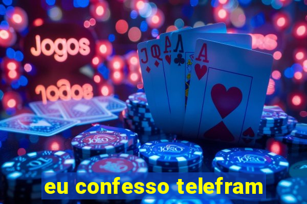 eu confesso telefram